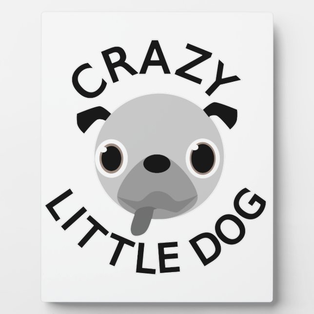 Pug Crazy Little Dog Plaque (Front)