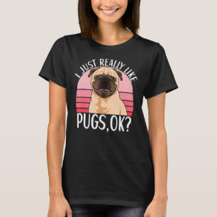 Pug Dog Apparel For Pug Owner T-Shirt