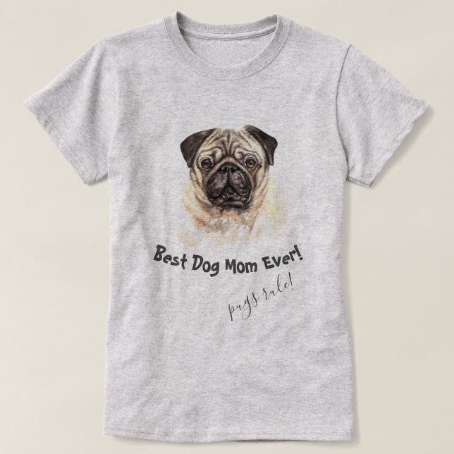 Pug Dog  Best Dog Mum Ever T-Shirt (Design Front)