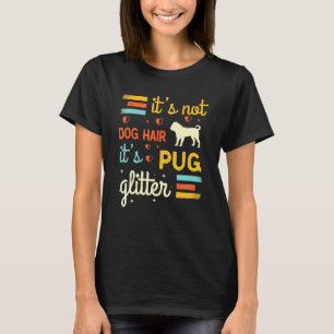 Pug Dog Dog Shedding Cute Pug Dog Pet Owner Hair T-Shirt