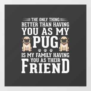 Pug Dog Family Friend Quote