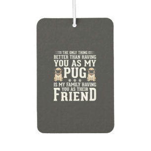 Pug Dog Family Friend Quote Car Air Freshener