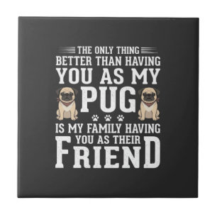 Pug Dog Family Friend Quote Ceramic Tile