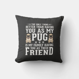 Pug Dog Family Friend Quote Cushion