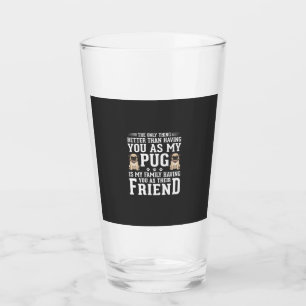 Pug Dog Family Friend Quote Glass
