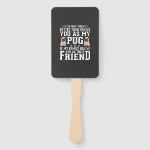 Pug Dog Family Friend Quote Hand Fan