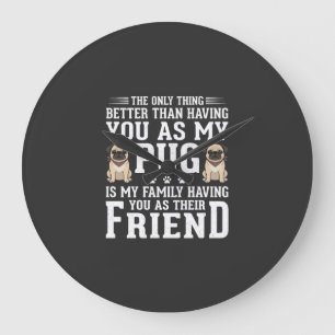 Pug Dog Family Friend Quote Large Clock
