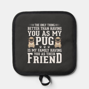 Pug Dog Family Friend Quote Pot Holder