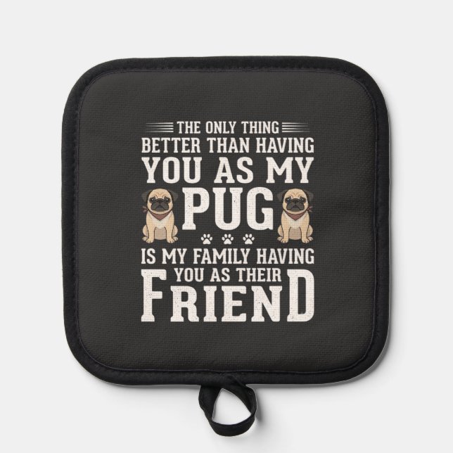 Pug Dog Family Friend Quote Pot Holder (Front)