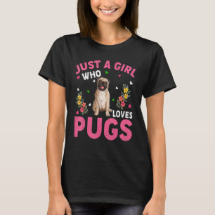 Pug Dog Just A Girl Who Loves Pugs T-Shirt