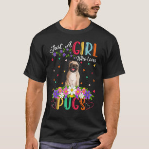 Pug Dog Just A Girl Who Loves Pugs T-Shirt