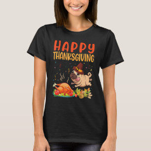 Pug Dog Look Turkey Meat Dish Happy Thanksgiving D T-Shirt