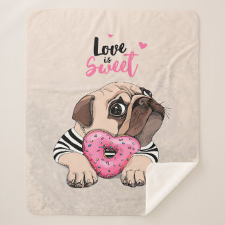Pug Dog Love Is Sweet Gift, Pug Lover Gift Idea Sherpa Blanket