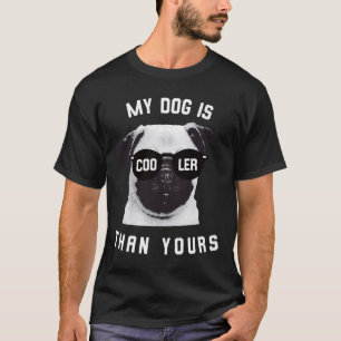 Pug Dog Lover Gift &x27;My Dog Is Cooler Than Your T-Shirt