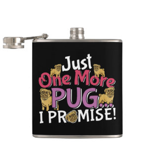 Pug Dog Lover - Just One More I Promise Hip Flask