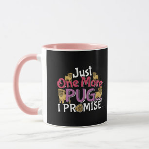 Pug Dog Lover - Just One More I Promise Mug