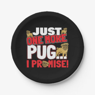 Pug Dog Lover - Just One More I Promise Paper Plate
