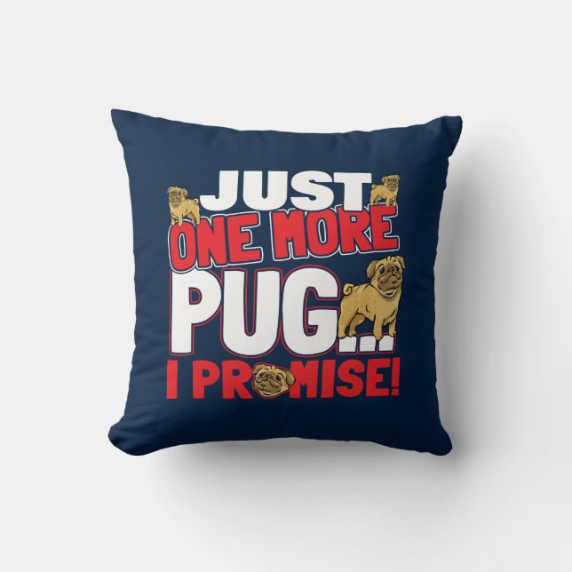 Pug Dog Lover Just One More, I Promise (Red) Cushion (Front)
