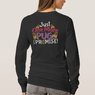 Pug Dog Lover - Just One More I Promise T-Shirt