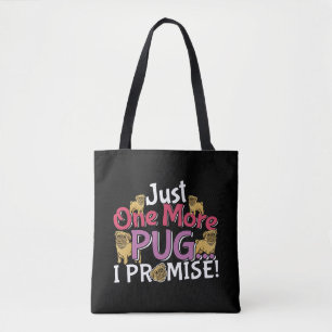 Pug Dog Lover - Just One More I Promise Tote Bag