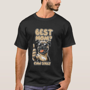 Pug Dog Mother - Breed Pugs Best Mum Pawsibly T-Shirt