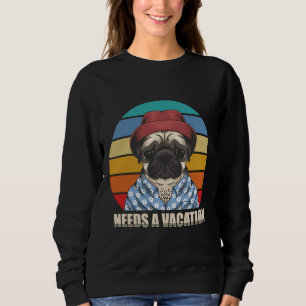 Pug Dog Needs A Vacation Classic T-Shirt 507 Sweatshirt
