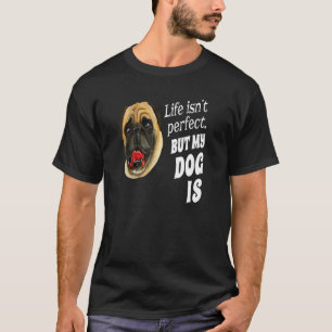Pug Dog Owner Life Isn't Perfect But My Dog Is De T-Shirt