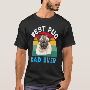 Pug Dog Pet Owner Loveable Cute Best Pug Dad Eve T-Shirt
