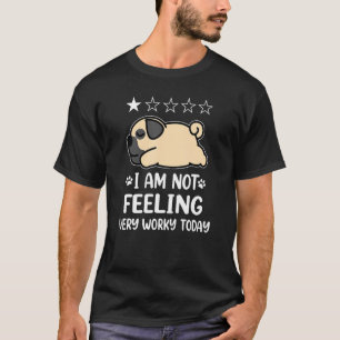 Pug Dog Sleep I Am Not Feeling Funny Puppy Dogs Lo T-Shirt