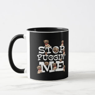 Pug Dog Stop Bugging Me - Funny Pun Quote Coffee M Mug
