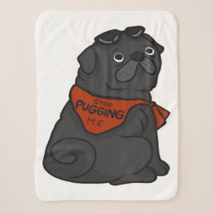 Pug Dog Stop Pugging Me Sherpa Blanket