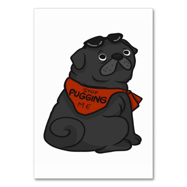 Pug Dog Stop Pugging Me Table Number (Front)