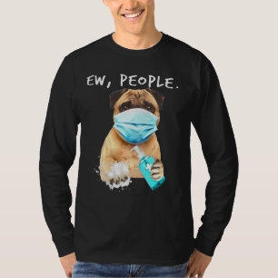Pug Ew People Dog Wearing A Face Mask T-Shirt