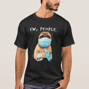 Pug Ew People Dog Wearing A Face Mask T-Shirt