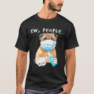 Pug Ew People Dog Wearing A Face Mask T-Shirt