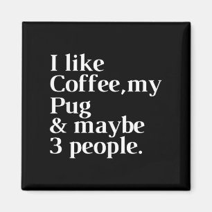 Pug Funny Dog Owner Coffee Lover Gift Women Men  Magnet