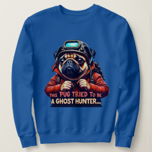 Pug Ghost Hunter Halloween for pug parents Sweatshirt