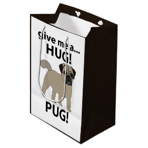 Pug Give Me A Hug Funny Pug Medium Gift Bag