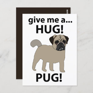 Pug Give Me A Hug Funny Pug Postcard