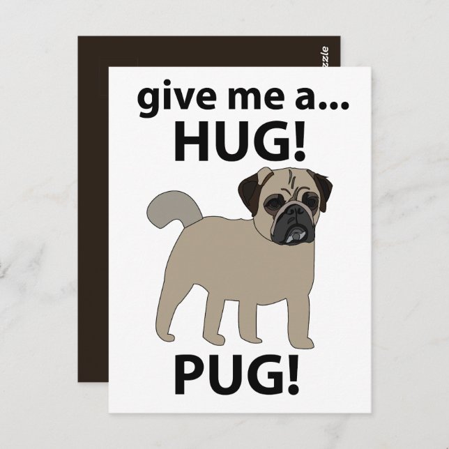 Pug Give Me A Hug Funny Pug Postcard (Front/Back)