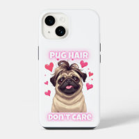 Pug Hair Don’t Care – Funny Pug Quote iPhone Case