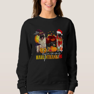 Pug Happy Hallothanksmas Halloween Thanksgiving Ch Sweatshirt