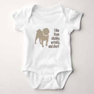 Pug - I Like Them Chubby, Wrinkly and Short Baby Bodysuit