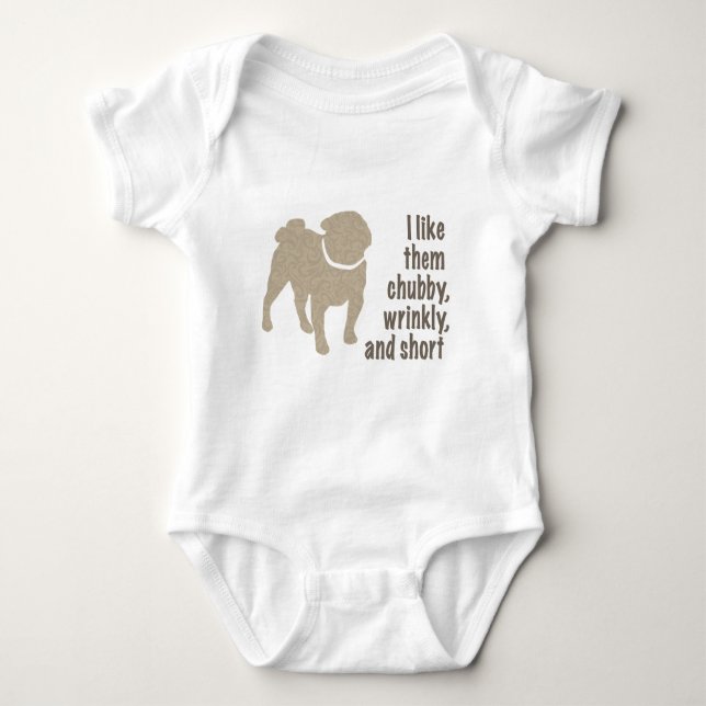 Pug - I Like Them Chubby, Wrinkly and Short Baby Bodysuit (Front)