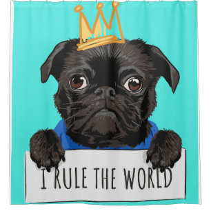Pug I Rule The World Gift, Funny Pug Lover Gift Shower Curtain