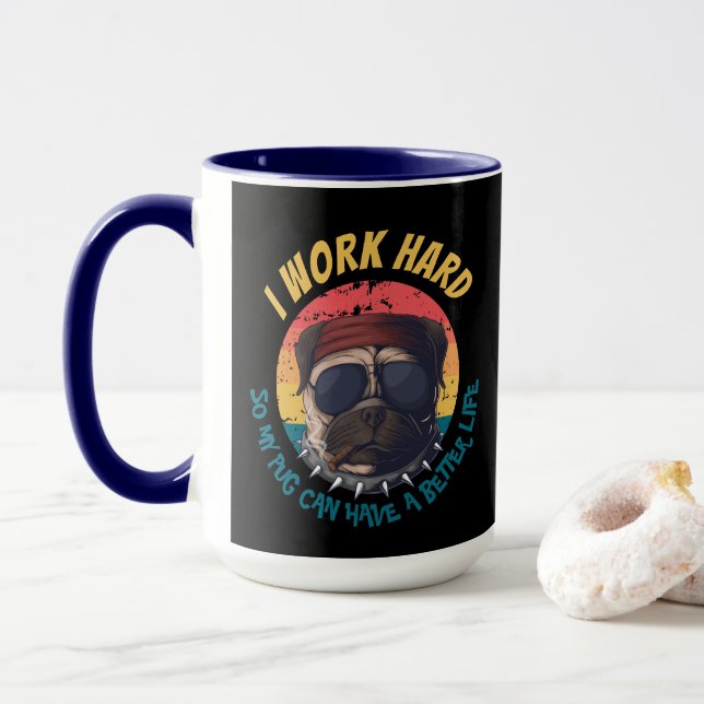 Pug  I WORK HARD  Mug (With Donut)