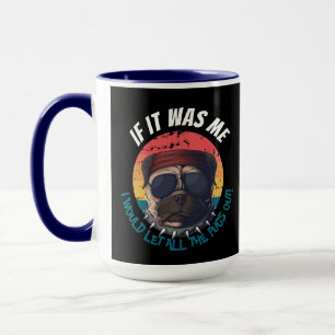 Pug I WOULD LET ALL THE PUGS OUT! Mug