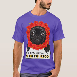 Pug If Lost Return To Puerto Rico Vacation Souveni T-Shirt