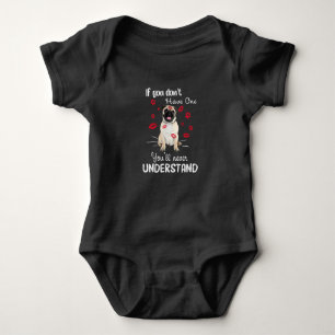Pug If you don't have one You'll never understand Baby Bodysuit