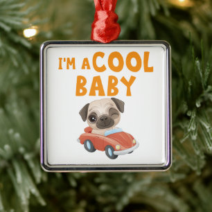 Pug I'm a Cool Baby Metal Ornament